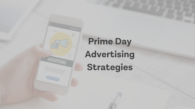 Will Your Brand Be Using These Amazon Advertising Strategies For Prime Day?