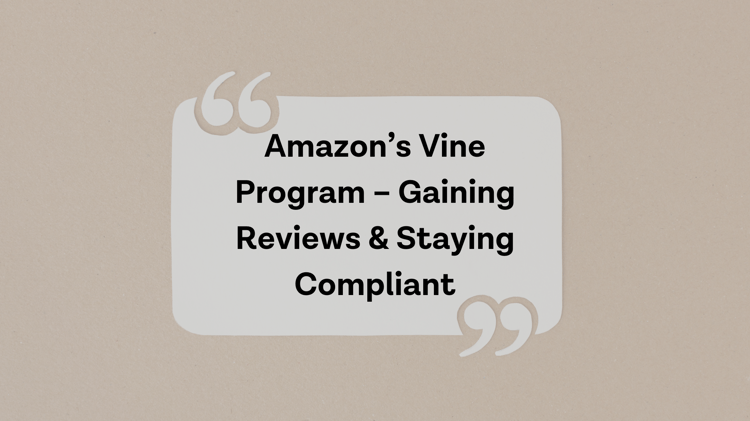 Amazon’s Vine Program – Gain Reviews Faster while Staying Compliant