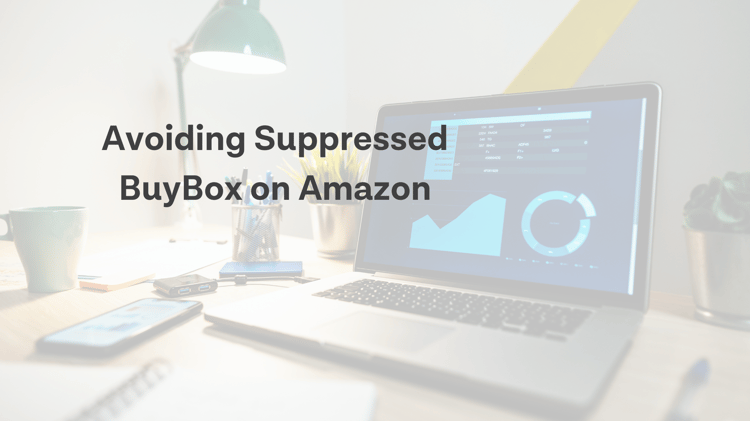 How to Avoid Suppressed BuyBox on Amazon