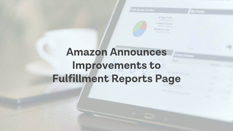 Amazon Announces Improvements to Fulfillment Reports Page