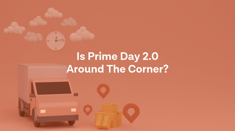 Is There a Prime Day 2.0 Around the Corner?