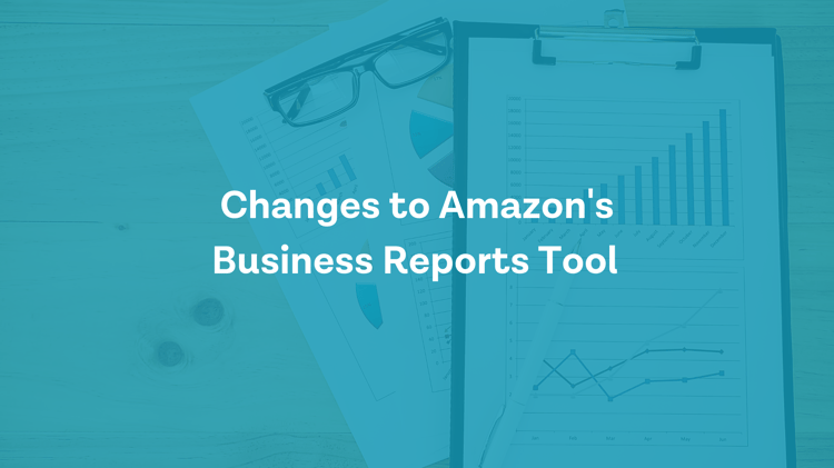How Changes to Amazon's Business Reports Tool Affects Sellers