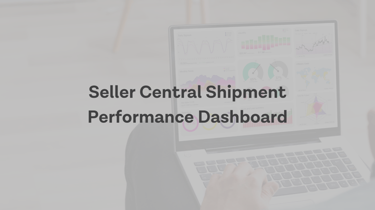 Shipment Performance Dashboard Available in Seller Central - May 2022