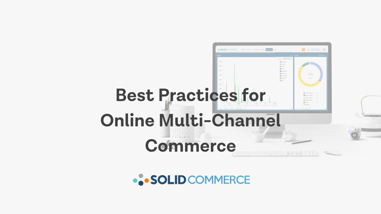 Best Practices for Online Multi-Channel Commerce