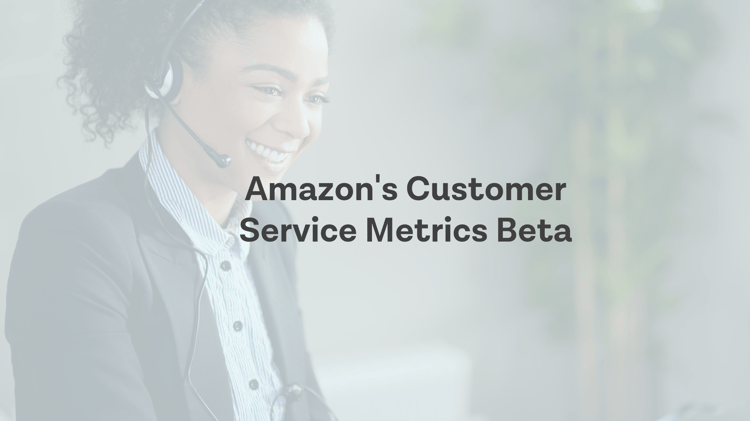 Should Sellers Be Wary of Amazon’s Customer Service Metrics Beta?