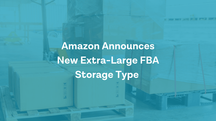 Amazon Announces New Extra-Large FBA Storage Type: April 2022