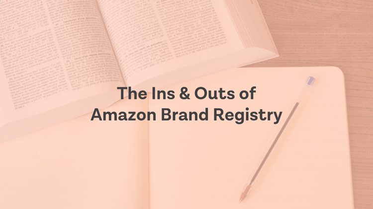 The Ins & Outs of Amazon Brand Registry