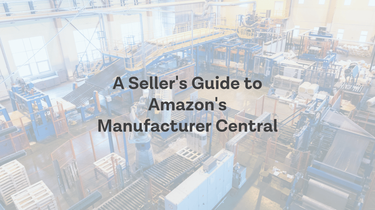 A Seller's Guide to Amazon’s Manufacturer Central