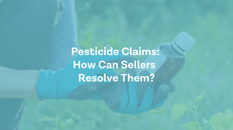 What are Pesticide Claims and How Can Sellers Resolve Them?