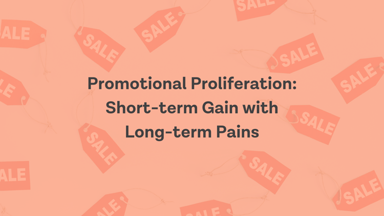 Promo Proliferation: Short-term Gain but Potential Long-term Pain