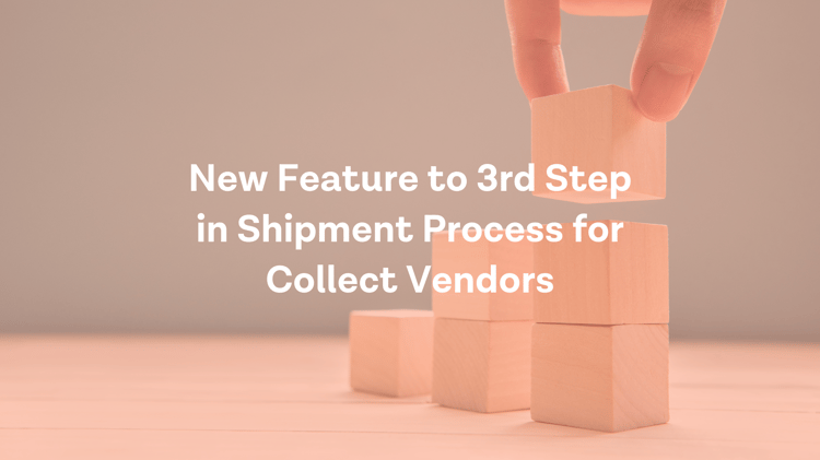 Amazon Announces New Feature to 3rd Step in Shipment Process for Collect Vendors: Nov 2022