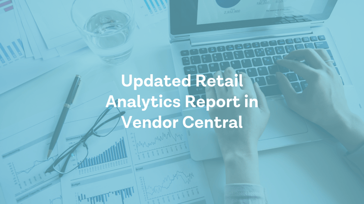 Updated Retail Analytics Report Available in Vendor Central