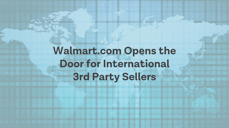 Walmart.com Opens the Door for International 3rd Party Sellers