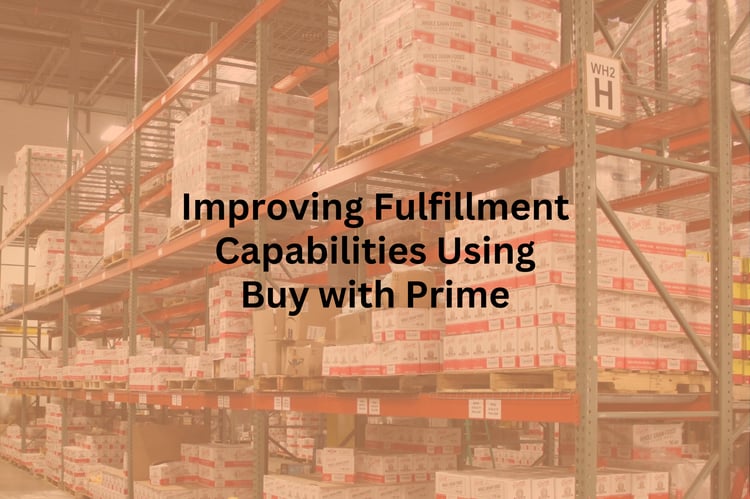 Improving Fulfillment Capabilities Using​ Buy with Prime